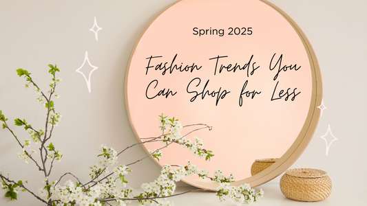 Spring 2025 Fashion Trends You Can Shop for Less